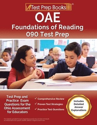 OAE Foundations of Reading 090 Test Prep and Practice Exam Questions for the Ohio Assessment for Educators [Includes Detailed Answer Explanations] 1