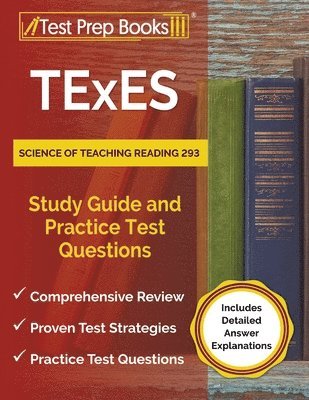 TExES Science of Teaching Reading 293 Study Guide and Practice Test Questions [Includes Detailed Answer Explanations] 1