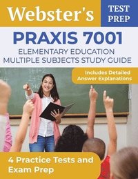 bokomslag Praxis 7001 Elementary Education Multiple Subjects Study Guide: 4 Practice Tests and Exam Prep [Includes Detailed Answer Explanations]