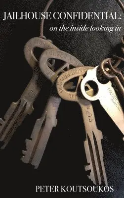 Peter Koutsoukos - Jailhouse Confidential, Inbunden. Tillgänglighet: Lägg i varukorg