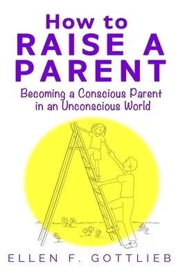 Ellen Gottlieb - How to Raise A Parent, Häftad. Tillgänglighet: Lägg i varukorg
