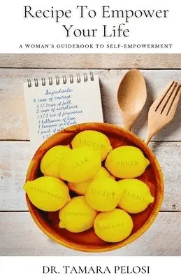Tamara Pelosi - Recipe to Empower Your Life, Häftad. Tillgänglighet: Lägg i varukorg