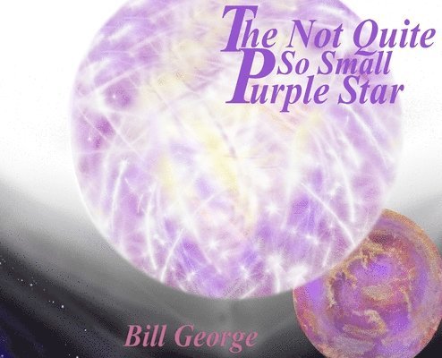 Bill George - Not Quite So Small Purple Star, Inbunden