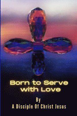 bokomslag Born to Serve with Love