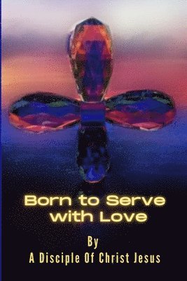 bokomslag Born to Serve with Love