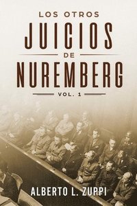 bokomslag Los Otros Juicios de Nuremberg, V. 1 (Captulo Primero - Sexto)