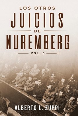 bokomslag Los Otros Juicios De Nuremberg, Vol. 3 (Captulo Dcimo - Dcimo Tercero)