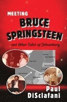 Meeting Bruce Springsteen ... and Other Tales of Debauchery 1