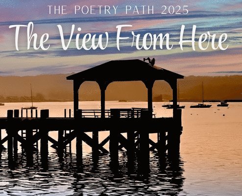 Northport Arts Coalition - View From Here - The Poetry Path 2025, Inbunden