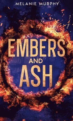 Melanie Murphy - Embers and Ash, Inbunden