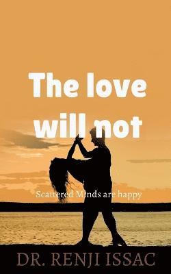 love will not