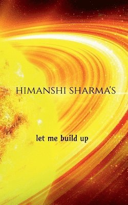 Himanshi Sharma - let me build up, Häftad. Tillgänglighet: Lägg i varukorg