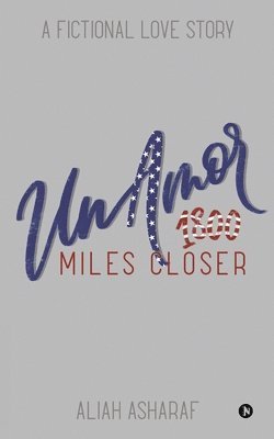 bokomslag Un Amor - 1800 Miles Closer: A Fictional Love Story