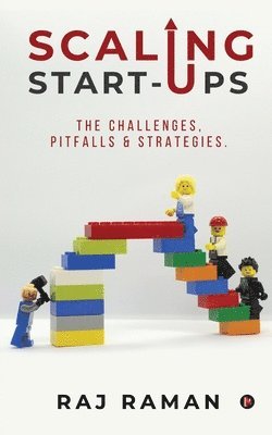 Raj Raman - Scaling Start-ups: The Challenges, Pitfalls & Strategies., Häftad