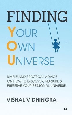 bokomslag Finding Your Own Universe: Simple and Practical Advice on How to Discover, Nurture & Preserve Your Personal Universe