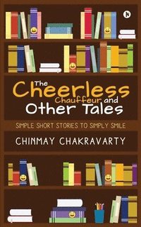 bokomslag The Cheerless Chauffeur and Other Tales