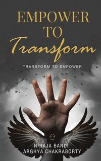 bokomslag Empower to Transform: Transform to Empower