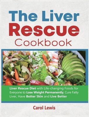 Carol Lewis, Alex Smith - Liver Rescue Cookbook, Inbunden