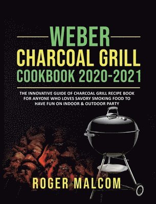 bokomslag Weber Charcoal Grill Cookbook 2020-2021