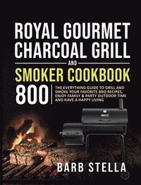 bokomslag Royal Gourmet Charcoal Grill & Smoker Cookbook 800