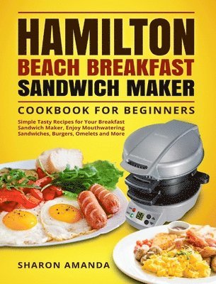 Hamilton Beach Breakfast Sandwich Maker Cookbook for Beginners 1