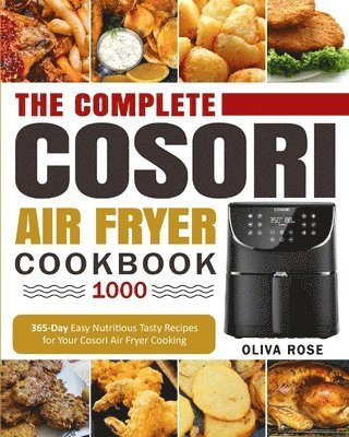 The Complete Cosori Air Fryer Cookbook 1000 1