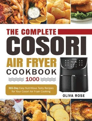 The Complete Cosori Air Fryer Cookbook 1000 1