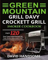 bokomslag Green Mountain Grill Davy Crockett Grill/Smoker Cookbook
