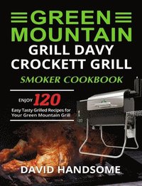 bokomslag Green Mountain Grill Davy Crockett Grill/Smoker Cookbook