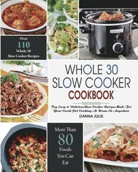 bokomslag Whole 30 Slow Cooker Cookbook