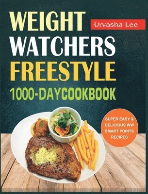 Weight Watchers Freestyle 1000-Day Cookbook 1