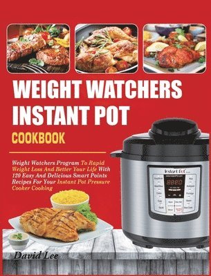 bokomslag Weight Watchers Instant Pot Cookbook