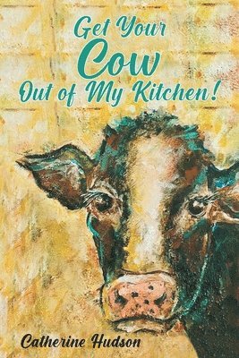 Get Your Cow Out of My Kitchen! 1
