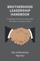 bokomslag Brotherhood Leadership Handbook: A Handbook for Boys and Young Men Who Want to Achieve Success