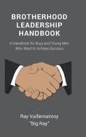 bokomslag Brotherhood Leadership Handbook: A Handbook for Boys and Young Men Who Want to Achieve Success