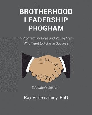 bokomslag Brotherhood Leadership Program: A Program for Boys and Young Men Who Want to Achieve Success