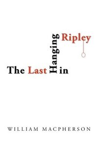bokomslag The Last Hanging in Ripley