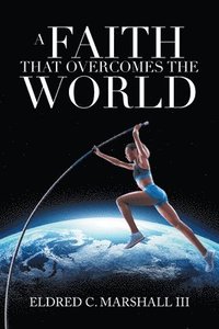 bokomslag Faith That Overcomes the World