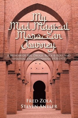 My Mad Magical Moroccan Journey 1