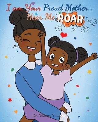 I am Your Proud Mother... Hear Me Roar 1