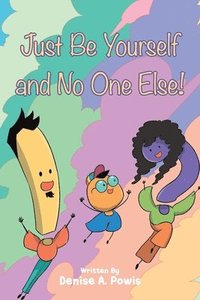 bokomslag Just Be Yourself and No One Else!