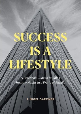 J Nigel Gardner, J. Nigel Gardner, GARDNER,J. NIGEL, - Success Is A Lifestyle, Häftad