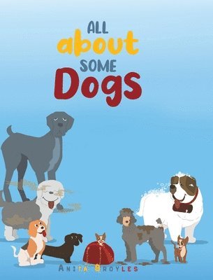 Anita Broyles, Broyles,Anita, - All About Some Dogs, Inbunden