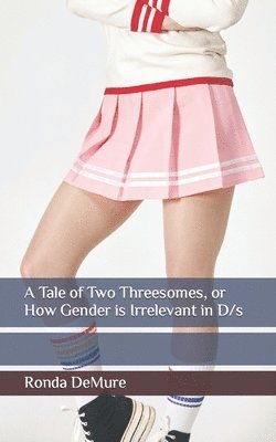 Tale of Two Threesomes, or How Gender is Irrelevant in D/s