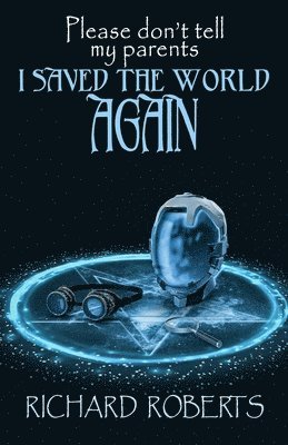 bokomslag Please Don't Tell My Parents I Saved the World Again