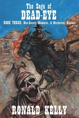 Ronald Kelly - Saga of Dead-Eye, Book Three, Häftad
