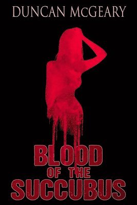 Duncan McGeary - Blood of the Succubus, Häftad