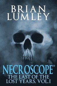 bokomslag Necroscope: The Last of the Lost Years, Vol. I