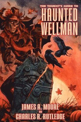 Charles R Rutledge, James A Moore - Tourist's Guide to Haunted Wellman, Häftad