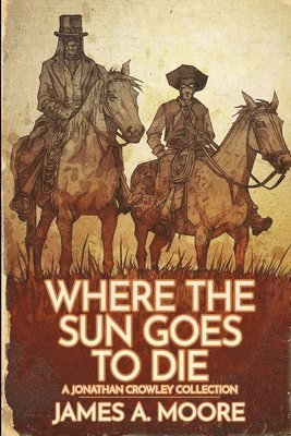 James A Moore - Where the Sun Goes to Die, Häftad